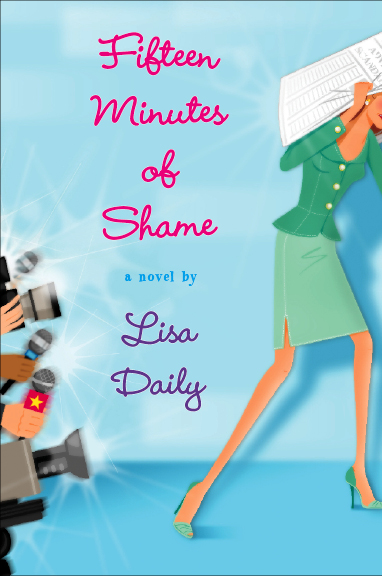 FIFTEEN MINUTES OF SHAME by Lisa Daily