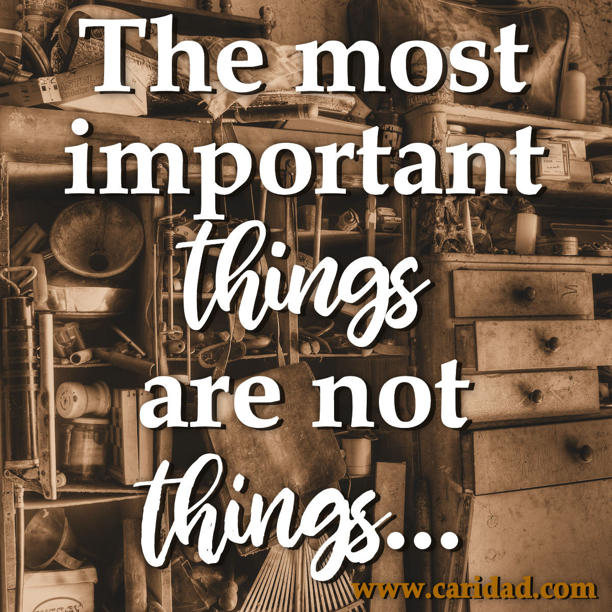 The most important things are not things