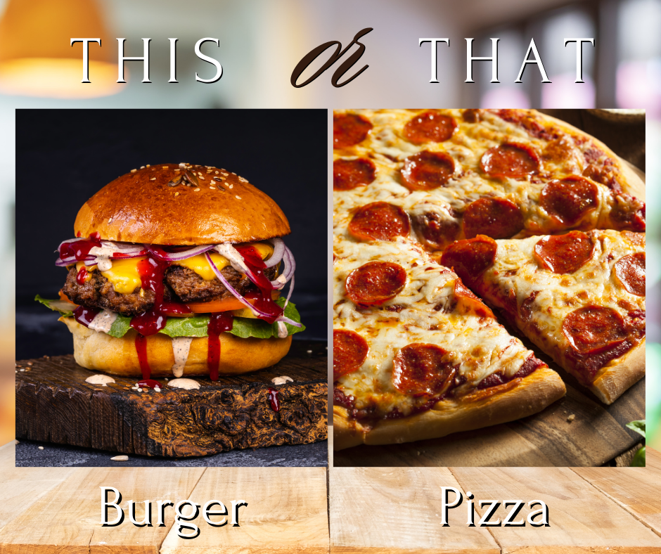 burger or pizza